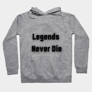 Legends Never Die Hoodie